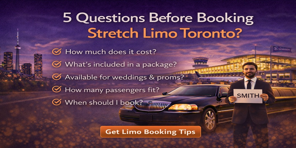 5 Questions to Ask Before Booking a Stretch Limo Service Toronto